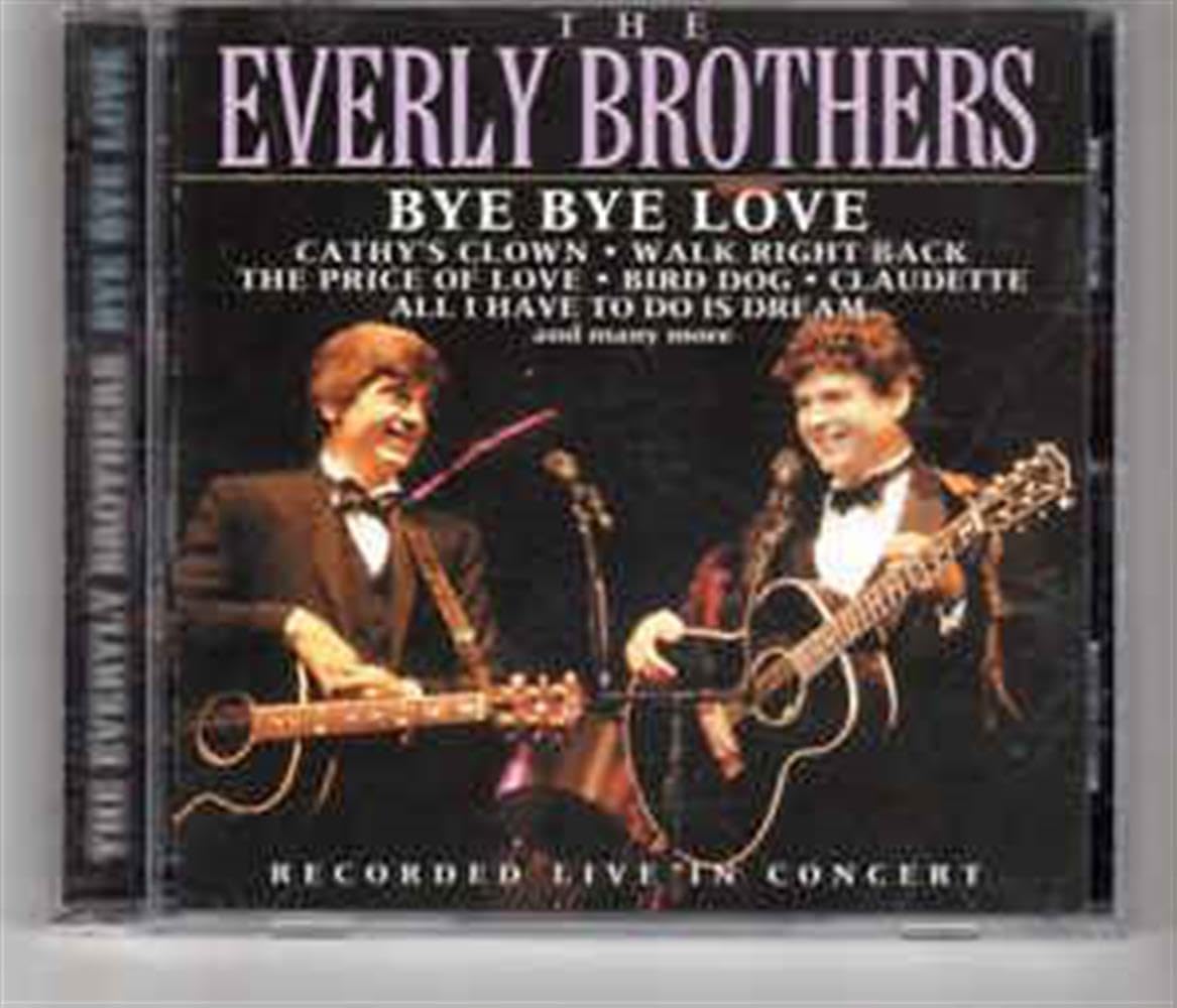 (CD12047) Bye Bye Love by The Everly Brothers (CD, 2000) Live in Concert