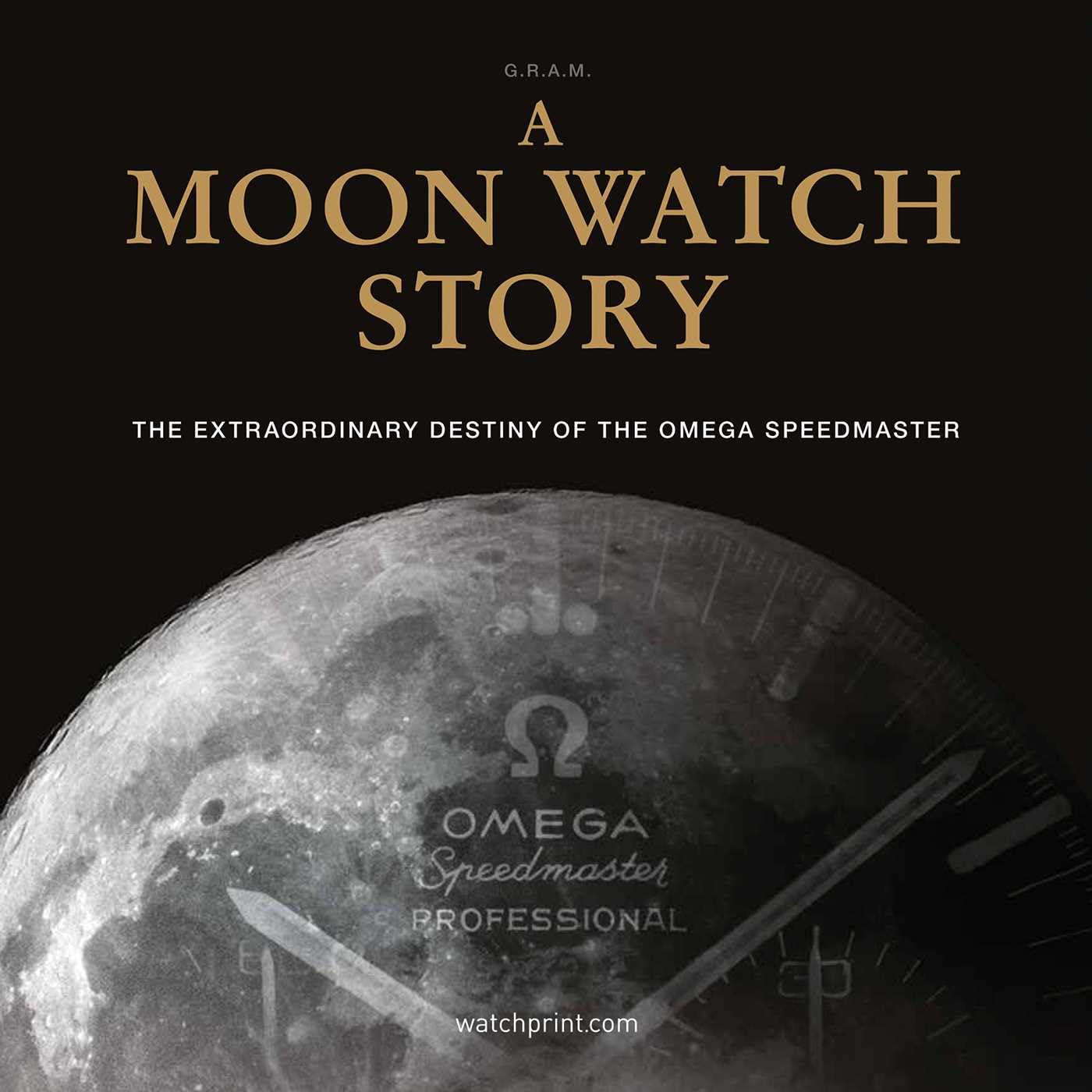 A Moon Watch Story (new edition) /anglais: The Extraordinary Destiny of the Omega Speedmaster: 1 (Watch Stories Collection)