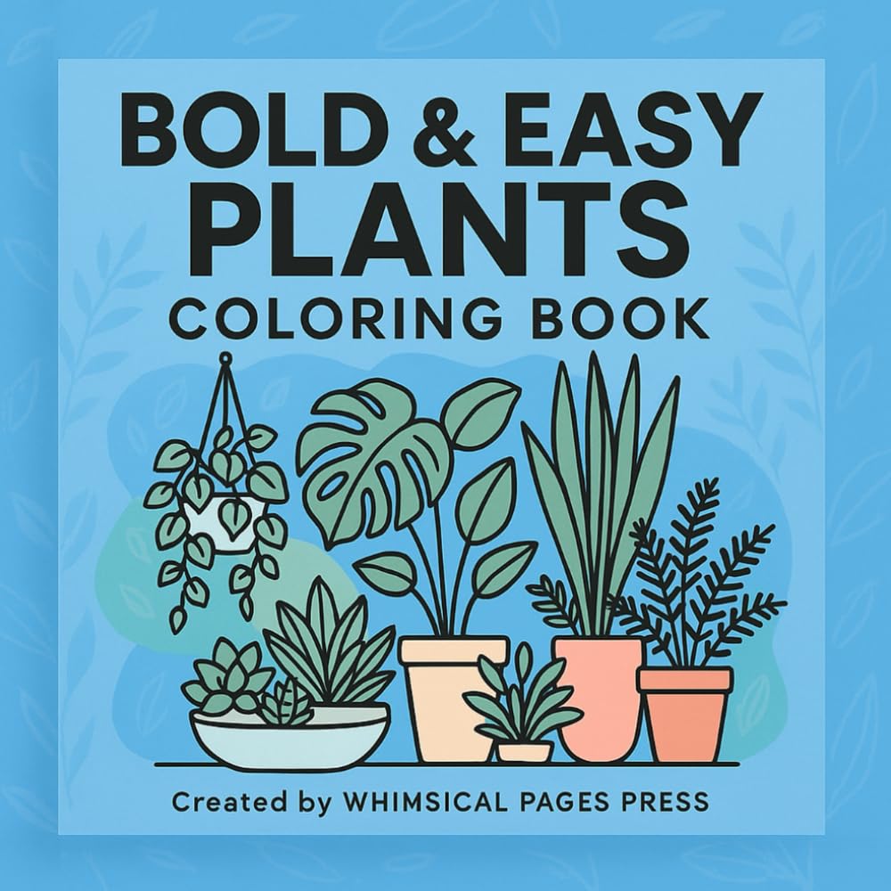 Bold & Easy Plants Coloring Book: 52 Simple Plant-Themed Pages for Relaxing Coloring Fun: Relaxing and Simple Botanical Designs for All Ages