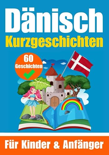 60 Kurzgeschichten auf Dänisch | Ein zweisprachiges Buch auf Deutsch und Dänisch | Ein Buch zum Erlernen der Dänischen Sprache für Kinder und ... Köpfe (Bücher zum Dänischlernen, Band 5)