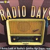  Radio Days (A Retro Look At Radio\'s Golden Age 1930s-1945s)