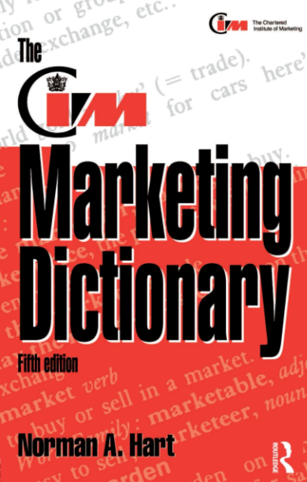The CIM Marketing Dictionary, Fifth Edition: Published in Associ
