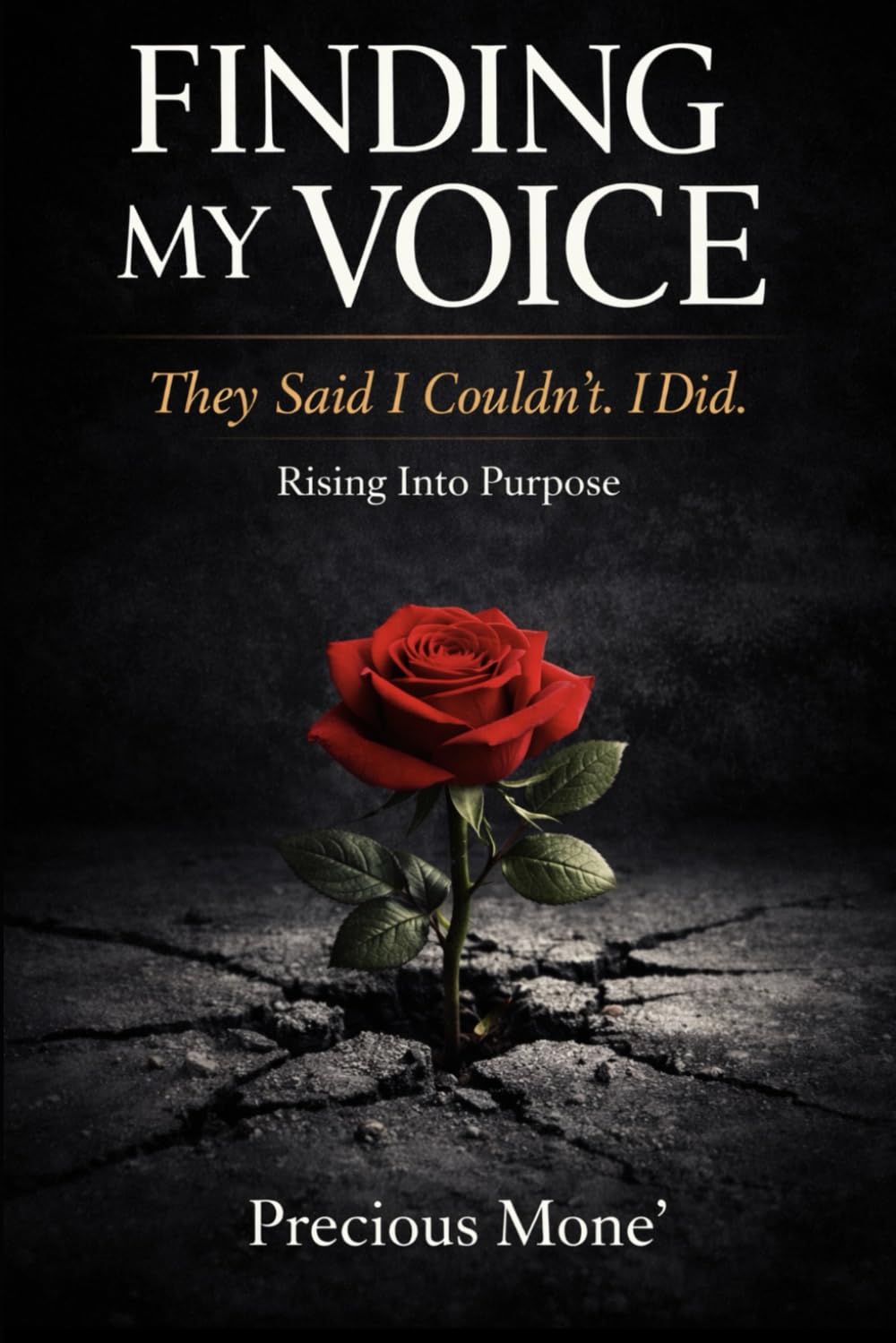 Finding My Voice: They Said I Couldn’t. I Did. Rising Into Purpose