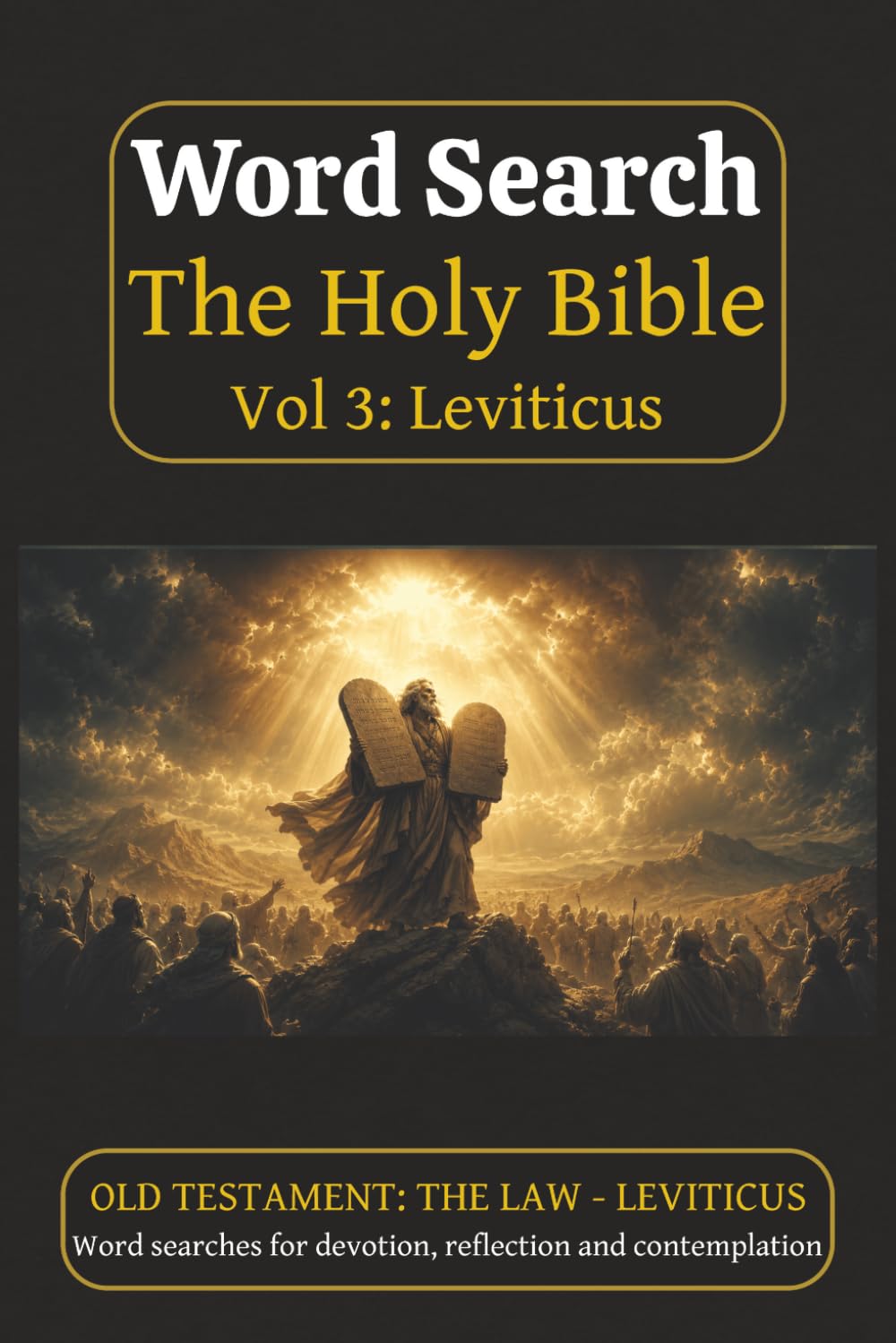 Word Search "The Holy Bible" Vol 3: Leviticus: Word Search Puzzles based on the Old Testament Law book Leviticus perfect for devotion, reflection and ... | Solutions Included (Bible Word Search)