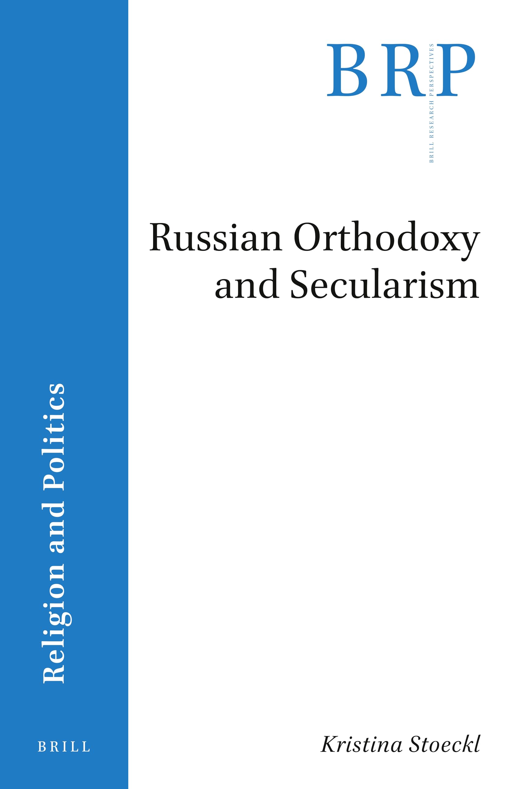 Russian Orthodoxy and Secularism (Brill Research Perspectives in Religion and Politics)