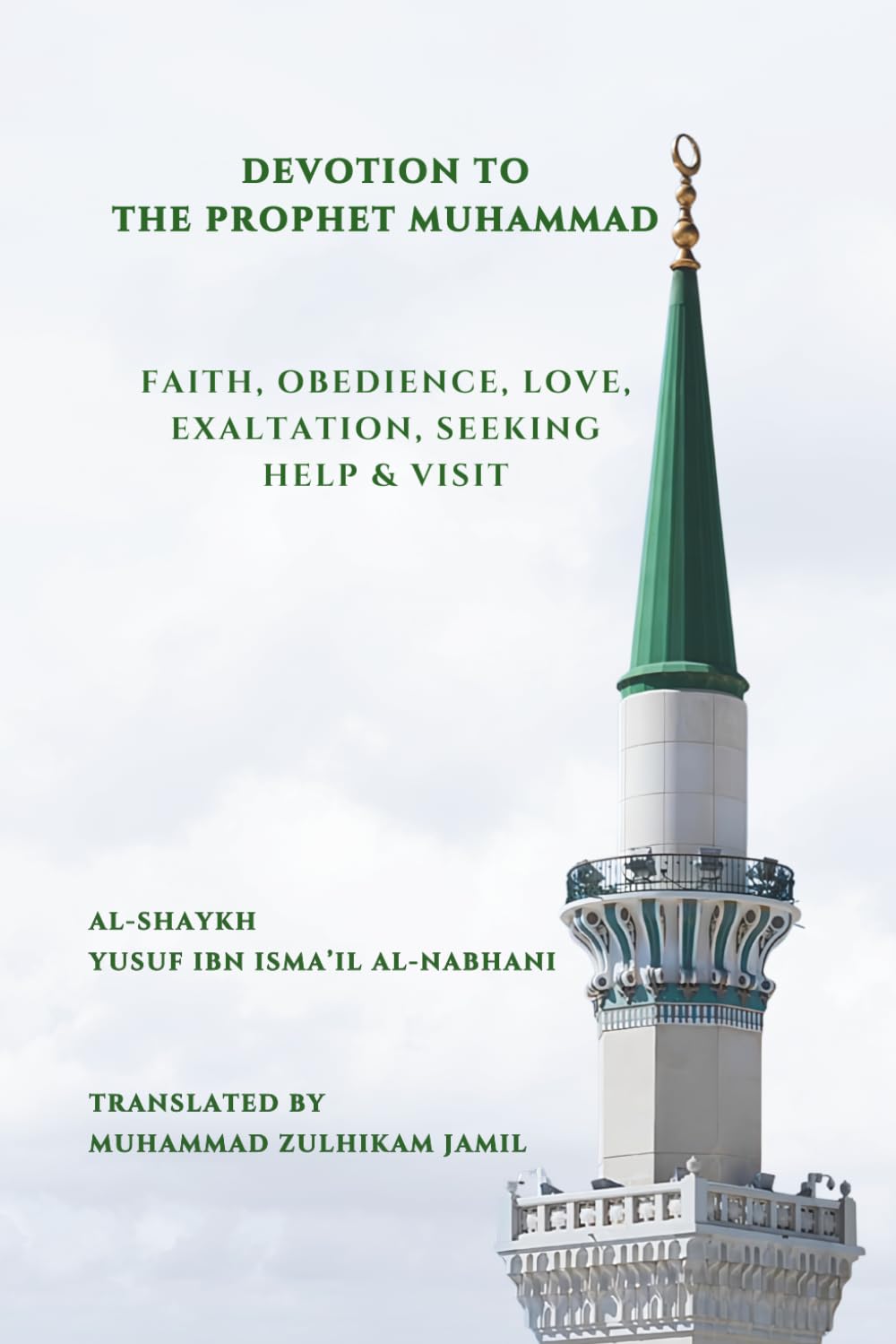 Devotion to the Prophet Muhammad: Faith, Obedience, Love, Exaltation, Seeking Help & Visit