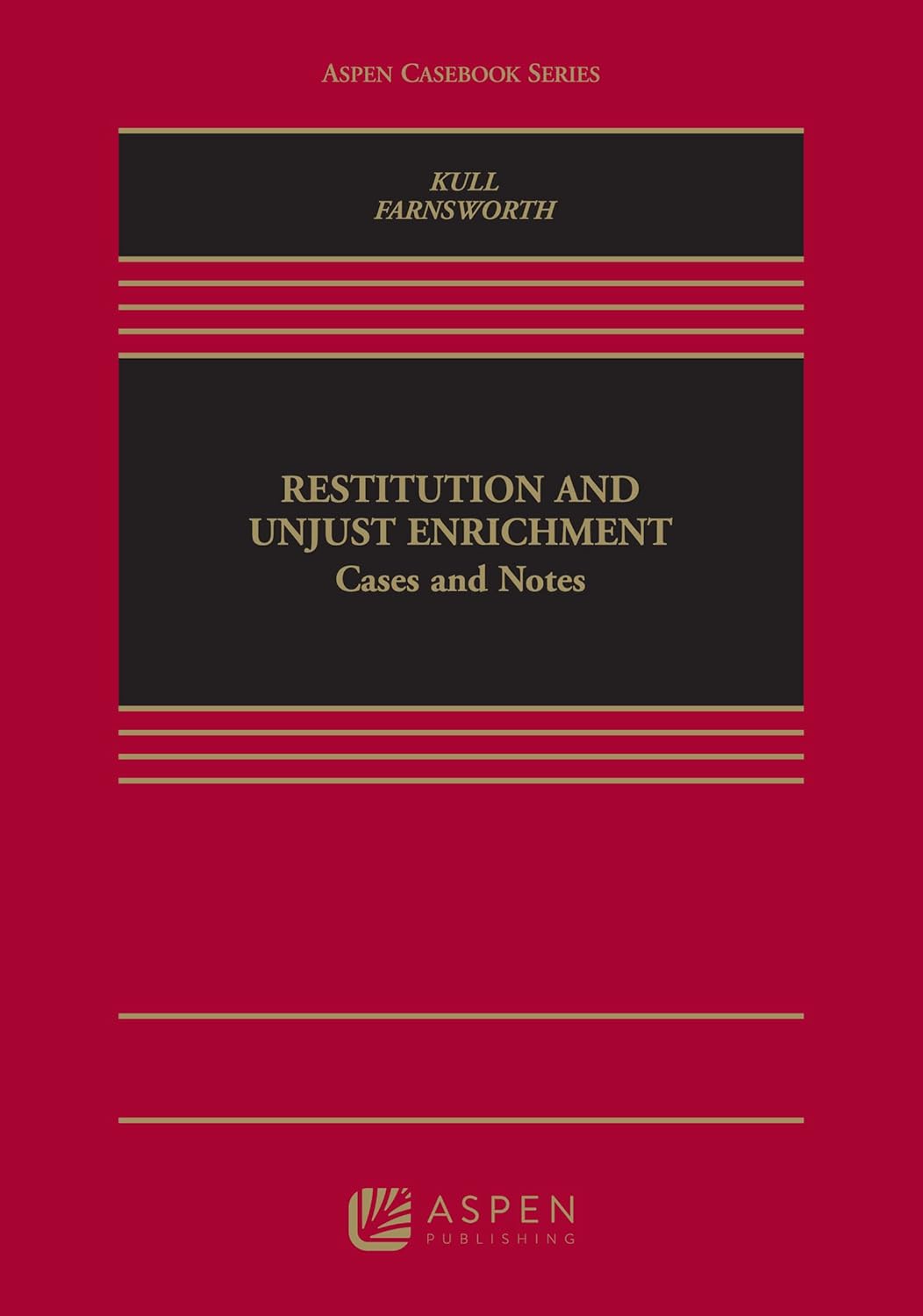 Restitution and Unjust Enrichment: Cases and Notes (Aspen Casebook Series)