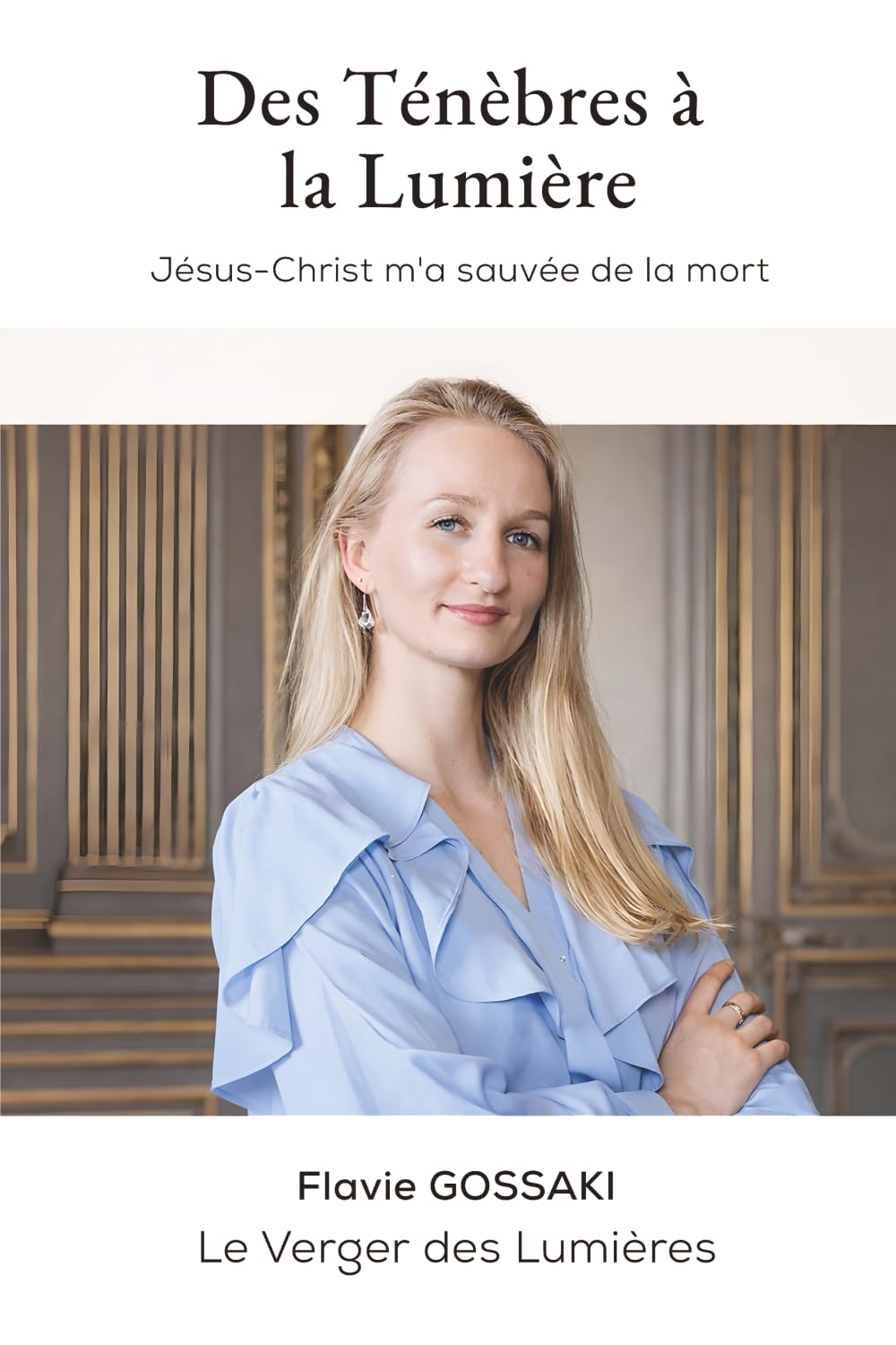 Des Ténèbres à la Lumière: Jésus-Christ m’a sauvé de la mort