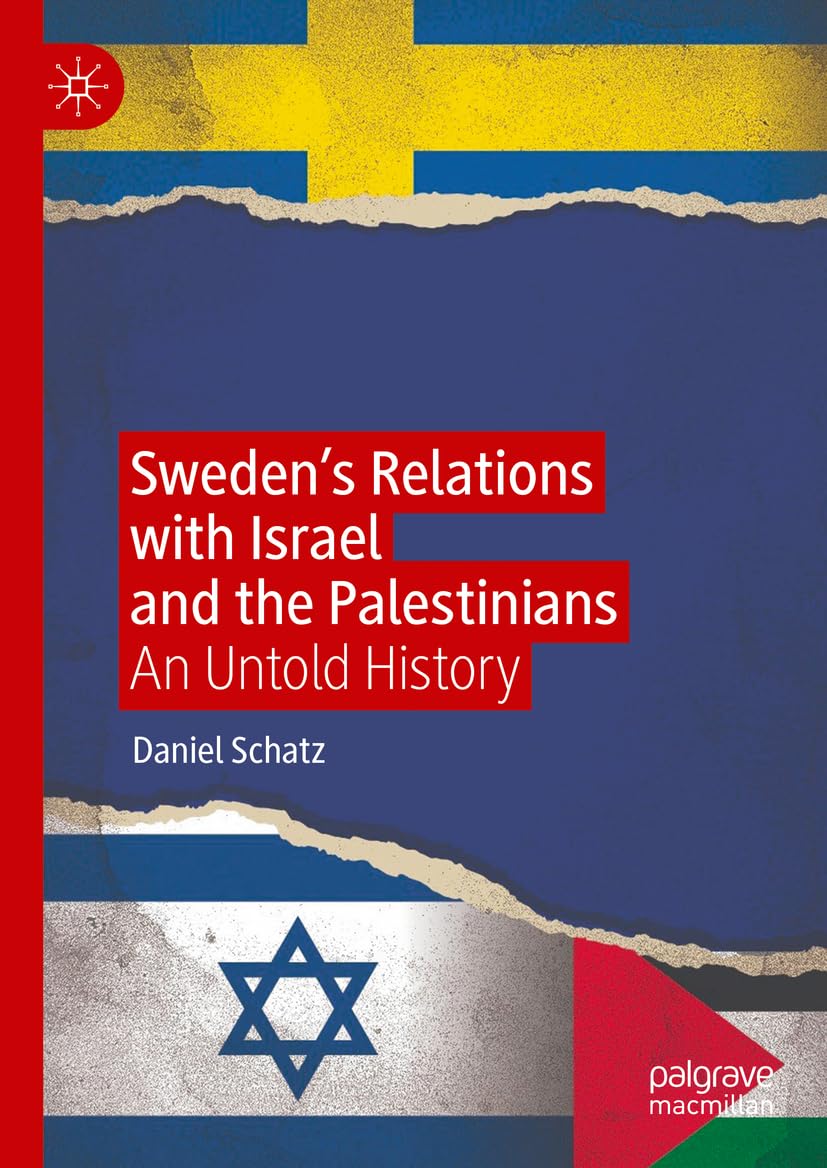 Sweden’s Relations with Israel and the Palestinians: An Untold History