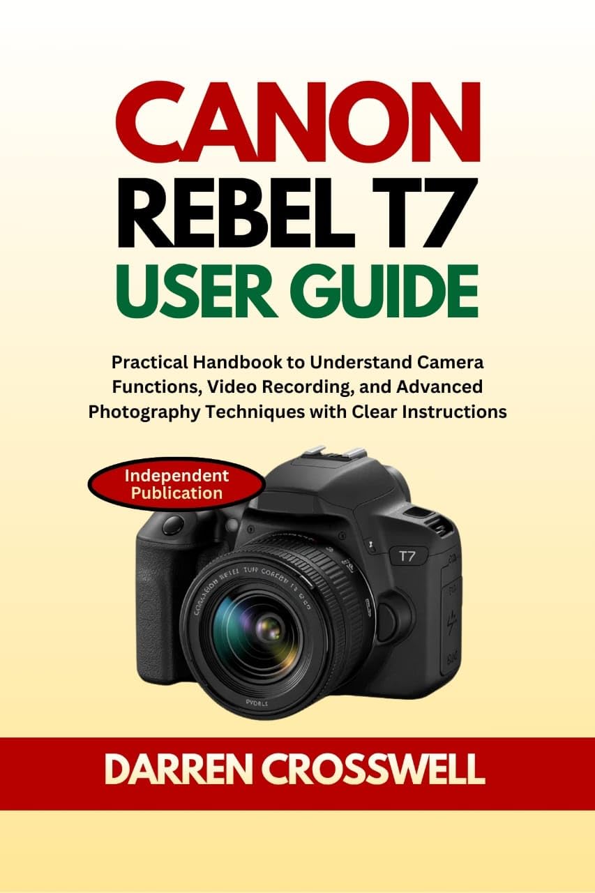 Canon Rebel T7 User Guide pour ne plus rater vos photos et vidéos