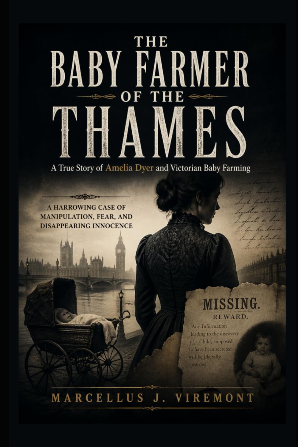 The Baby Farmer of the Thames: True Story of Amelia Dyer and Victorian Baby Farming: A Harrowing Case Of Manipulation, Fear, And Disappearing Innocence
