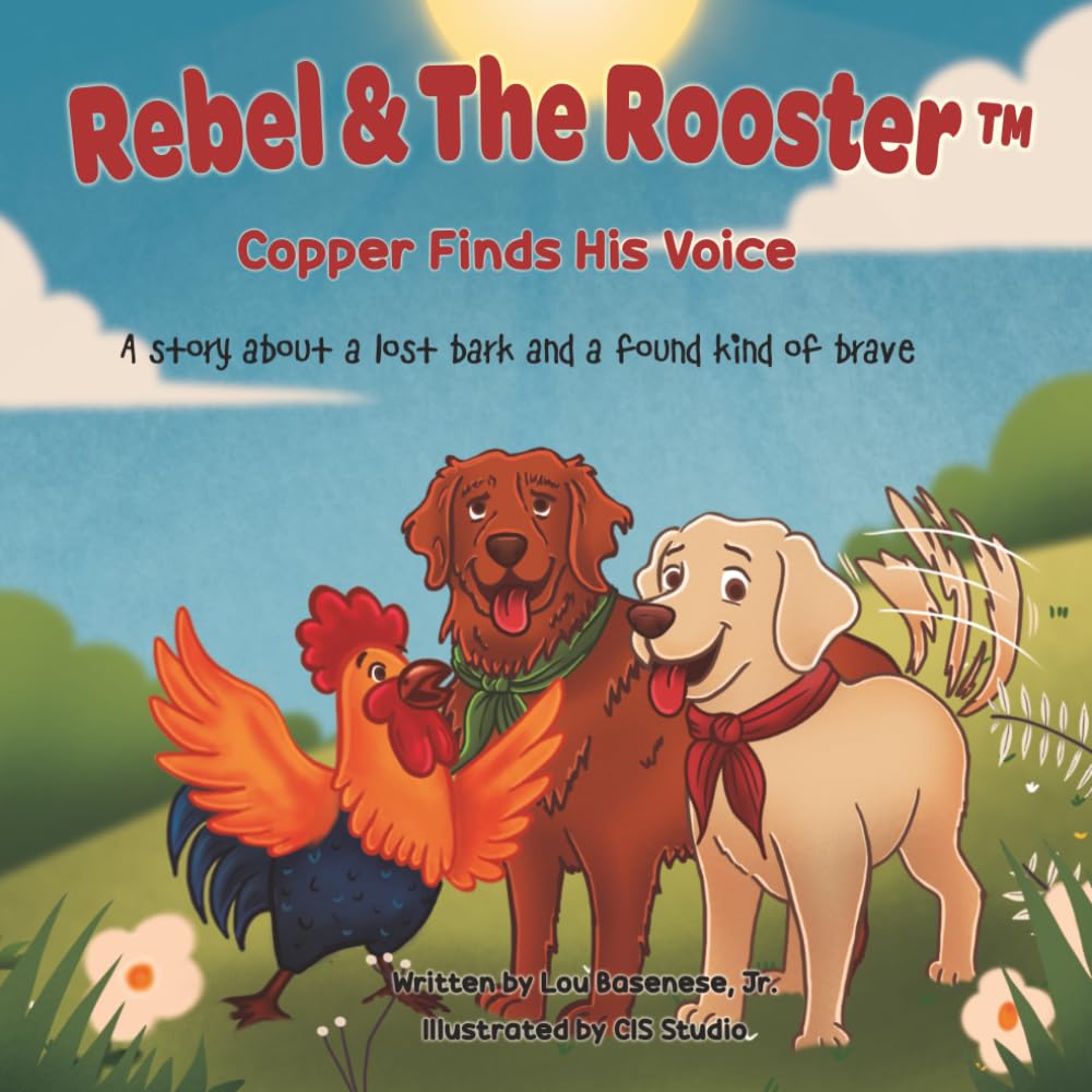 Copper Finds His Voice: A story about a lost bark and a found kind of brave: 9 (The Adventures of Rebel & The Rooster)