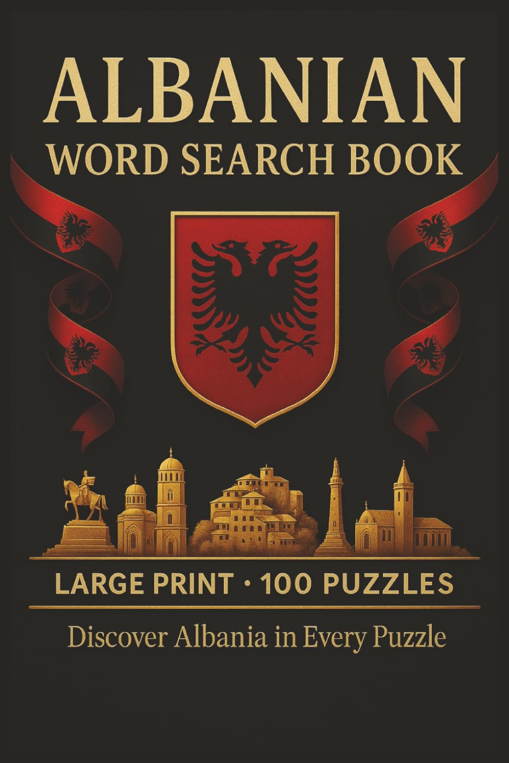 Albanian Word Search Book: Large Print Puzzle Collection with 100 Puzzles and 2000 Unique Words on Language, Culture, and Traditions of Albania (