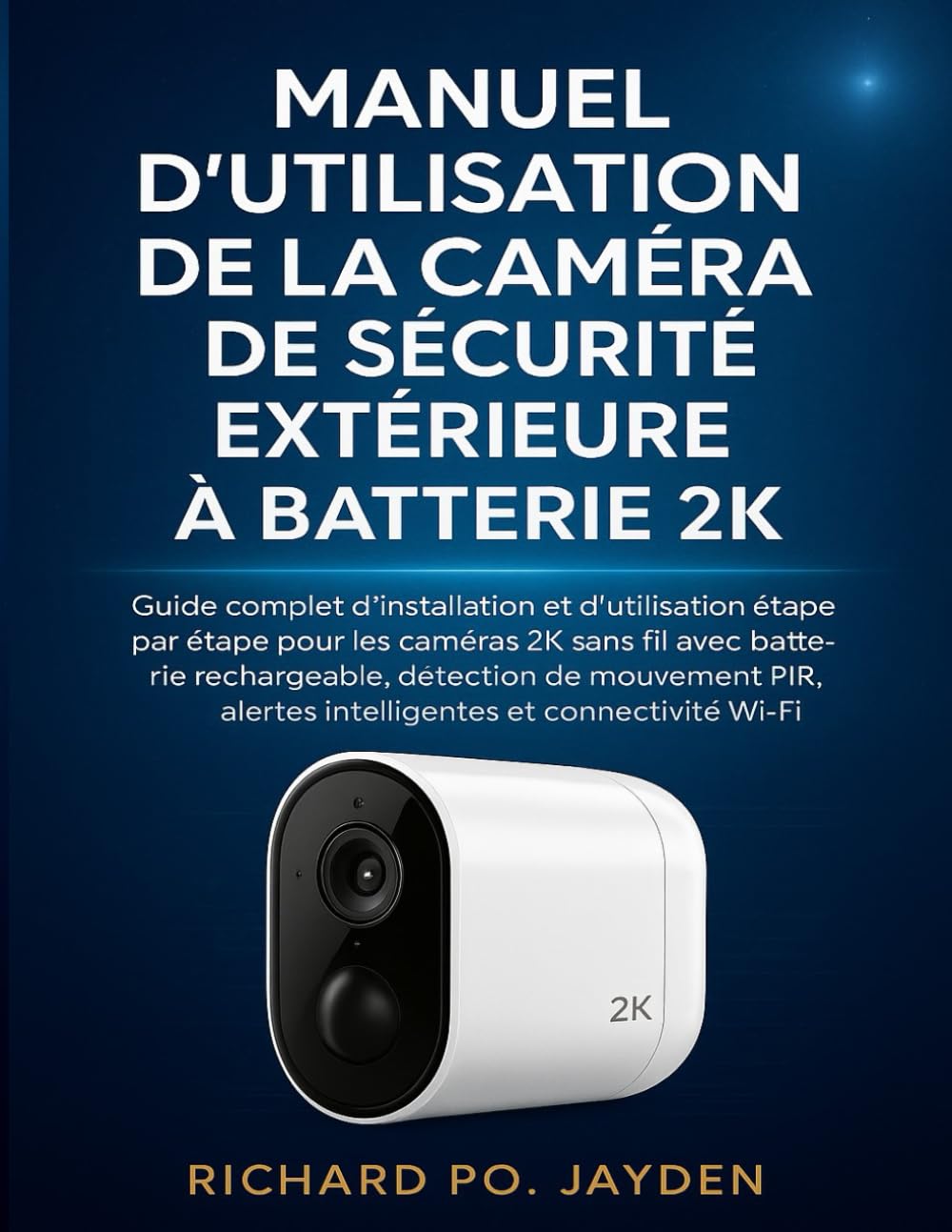 MANUEL D'UTILISATION DE LA CAMÉRA DE SÉCURITÉ EXTÉRIEURE À BATTERIE 2K