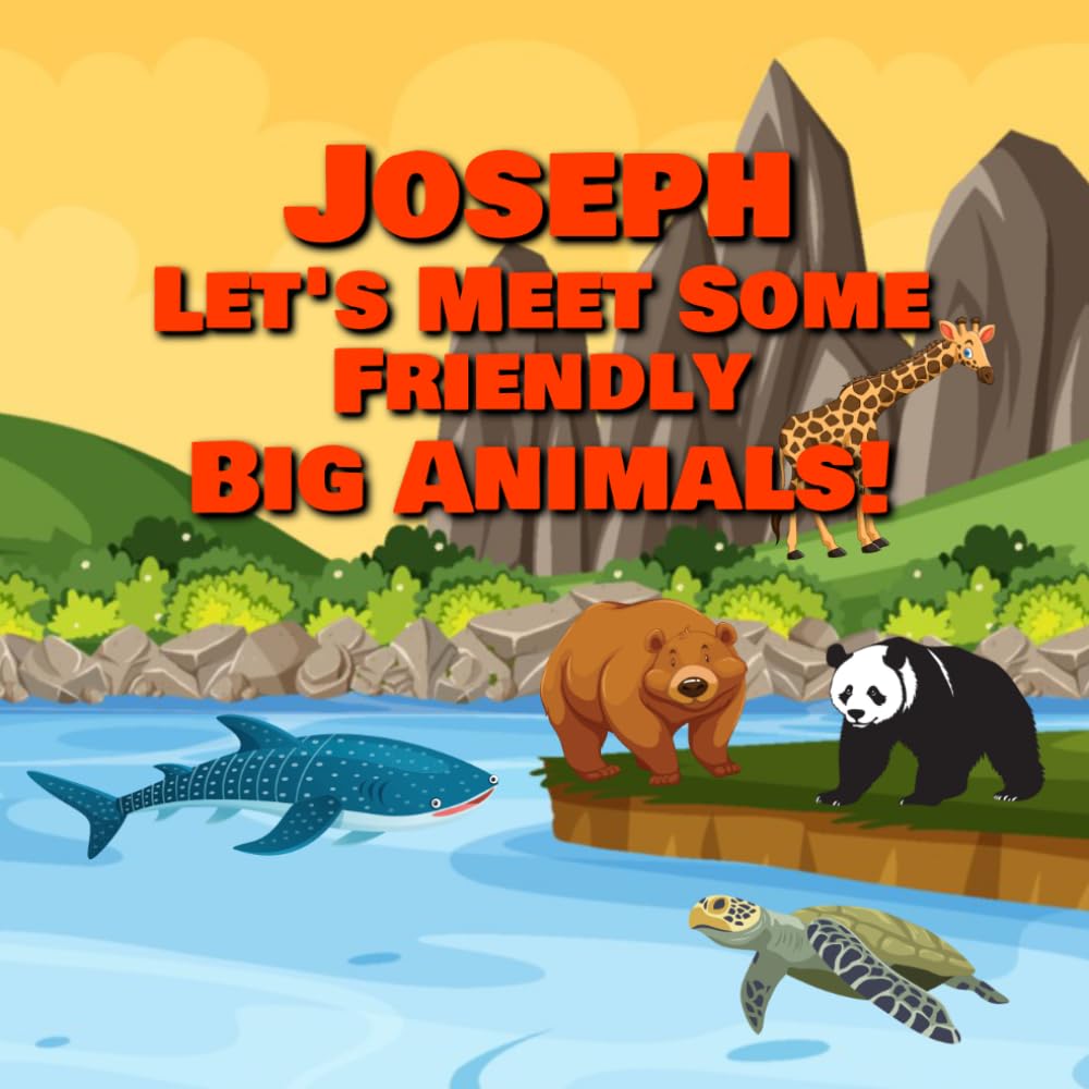 Joseph Let’s Meet Some Friendly Big Animals!