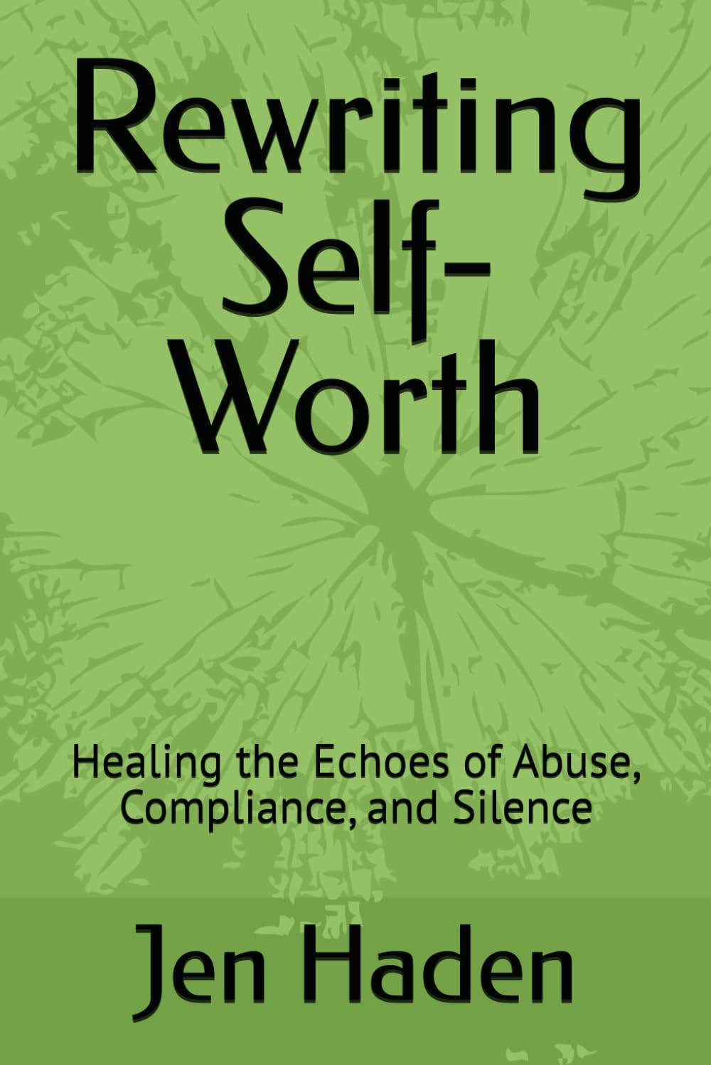Rewriting Self-Worth: Healing the Echoes of Abuse, Compliance, and Silence