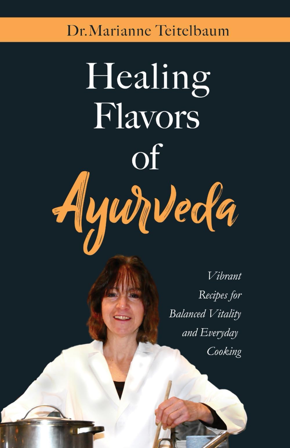 Healing Flavors of Ayurveda: Vibrant Recipes for Balanced Vitality and Everyday Cooking