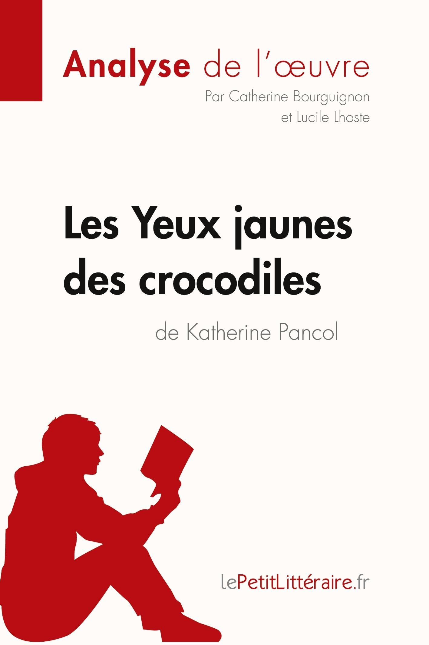 Les Yeux jaunes des crocodiles de Katherine Pancol (Analyse de l'oeuvre): Analyse complète et résumé détaillé de l'oeuvre (Fiche de lecture)