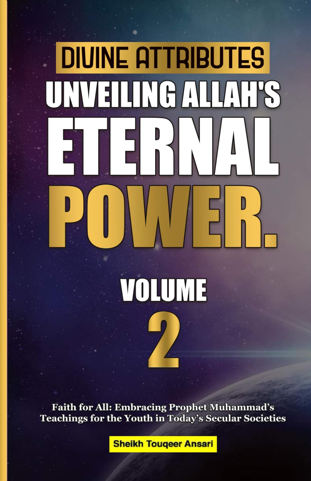 Divine Attributes Unveiling Allah’s Eternal Power: Volume 2