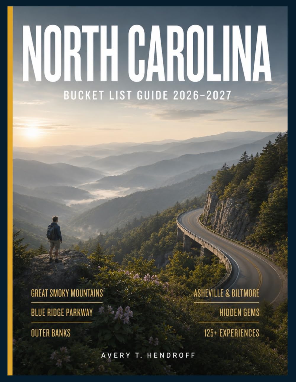 NORTH CAROLINA BUCKET LIST GUIDE (Full-Color) 2026-2027: Great Smoky Mountains & Outer Banks, Asheville & Biltmore, Blue Ridge Parkway, Hidden Gems ... Experiences (ENDLESS VACATION SERIES)