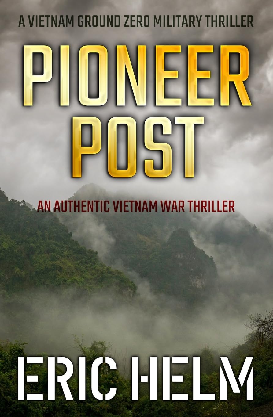 Pioneer Post: An authentic Vietnam War thriller: 28 (Vietnam Ground Zero Military Thrillers)