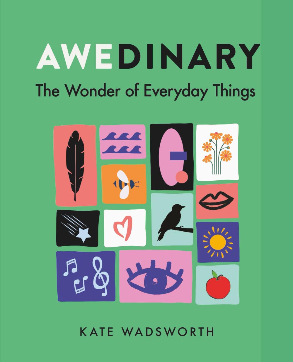 Awedinary: The Wonder of Everyday Things