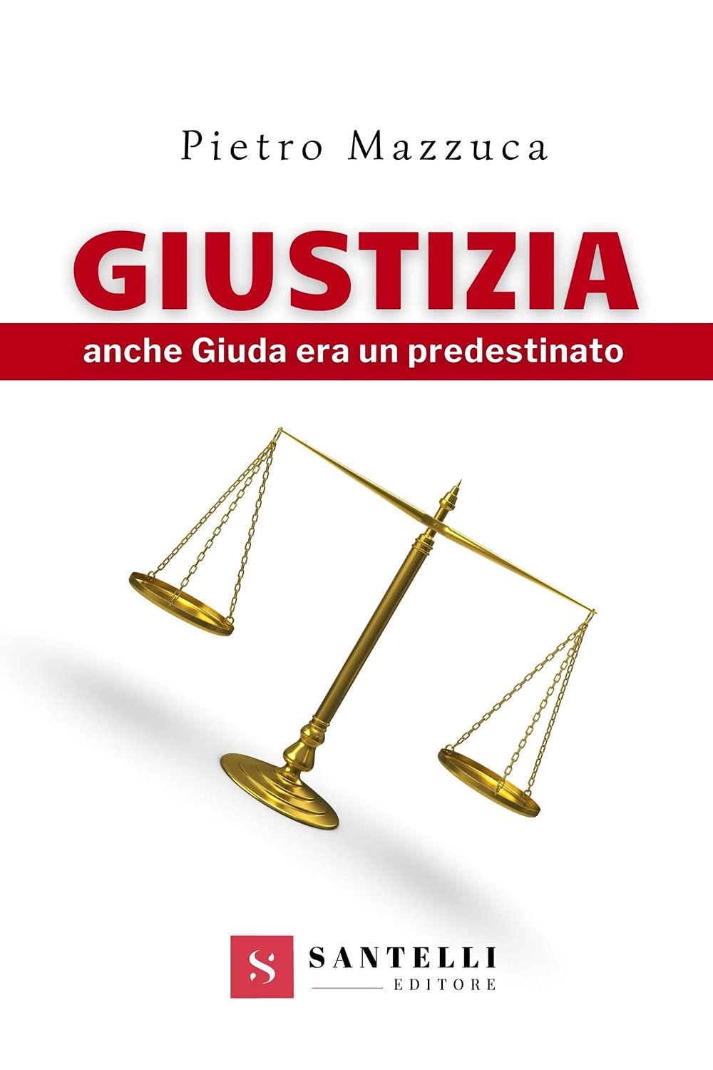 Giustizia. Anche Giuda Era Un Predestinato - 4
