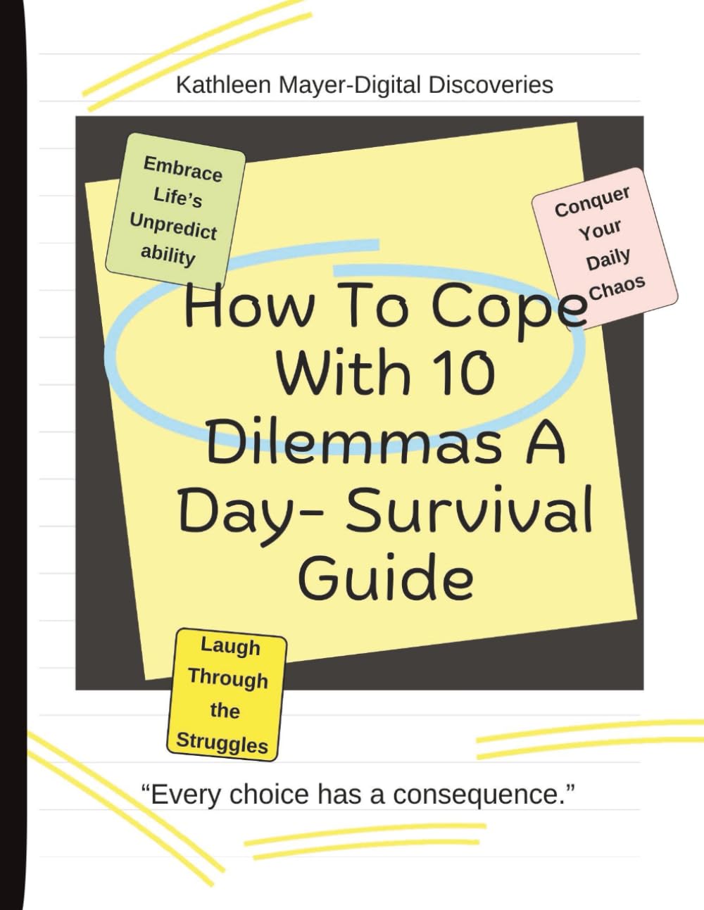 How to Cope With 10 Dilemmas a Day – Survival Guide for surviving daily chaos.: A humorous survival guide filled with relatable daily dilemmas, awkward choices, and laugh-out-loud life chaos.