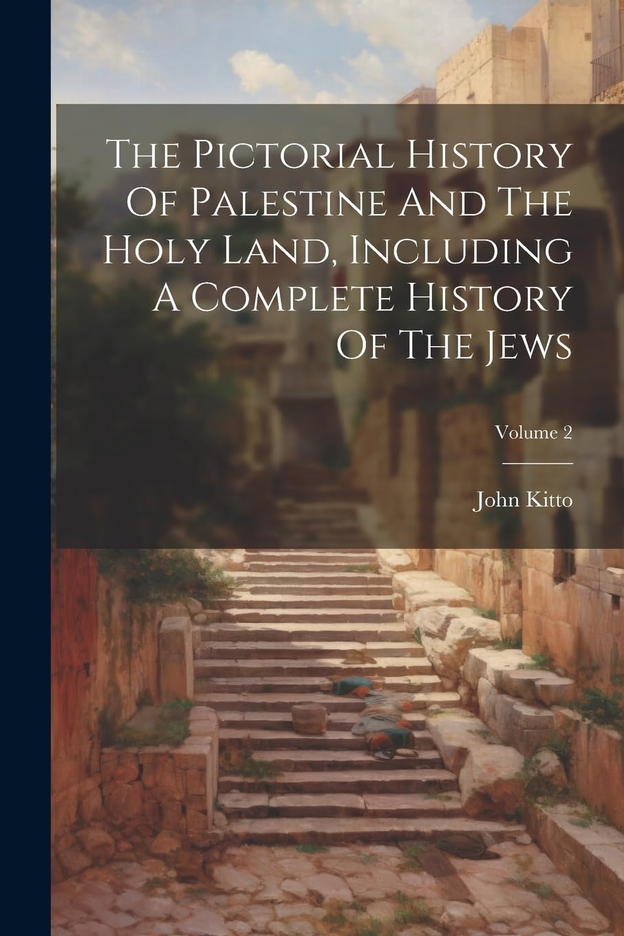 Buy The Pictorial History Of Palestine And The Holy Land, Including A ...