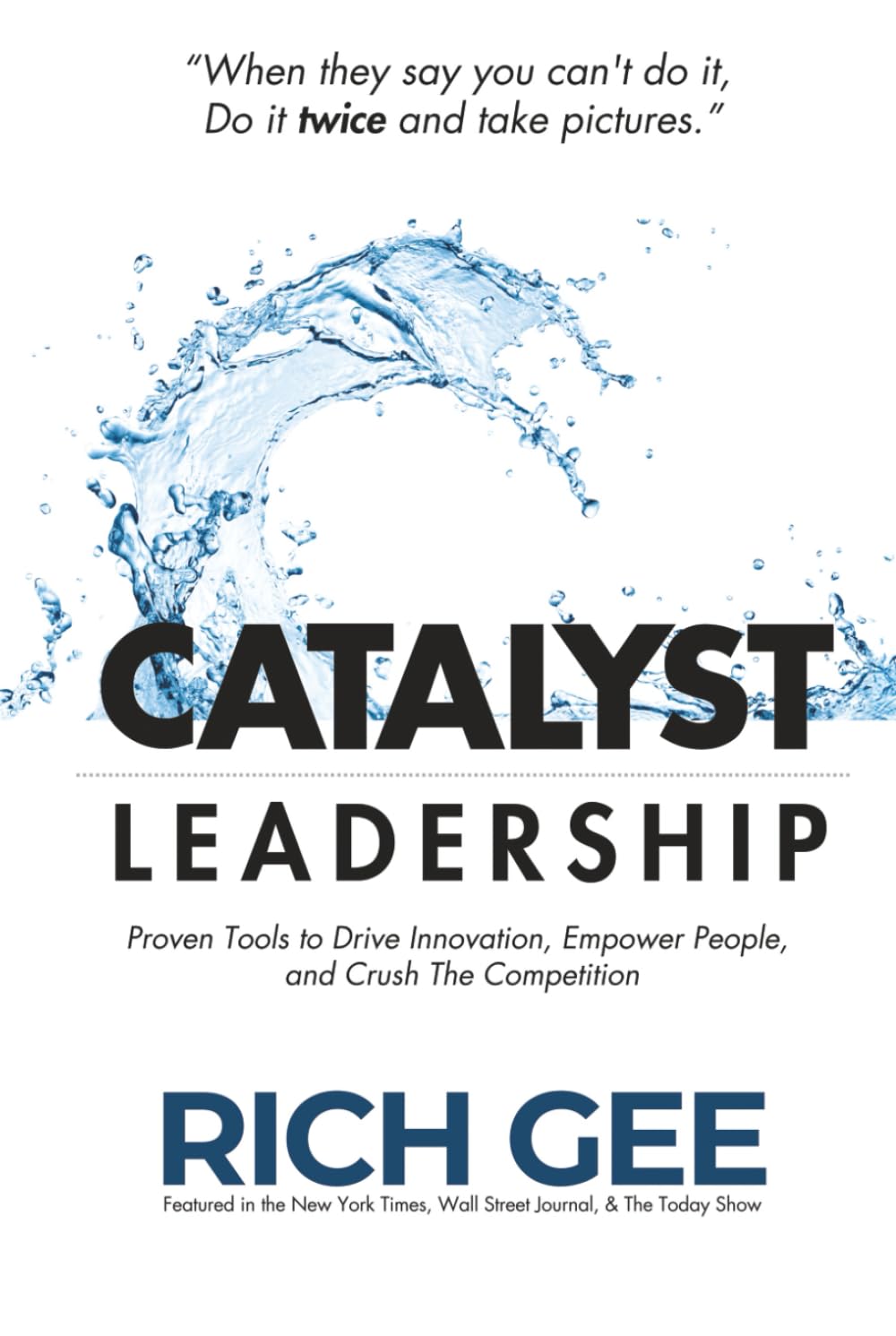 Catalyst Leadership: Proven Tools to Drive Innovation, Empower People, and Crush the Competition