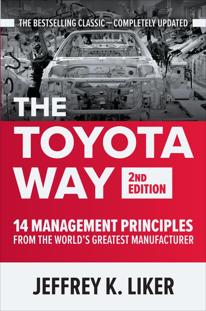 The Toyota Way, Second Edition: 14 Management Principles from the World's