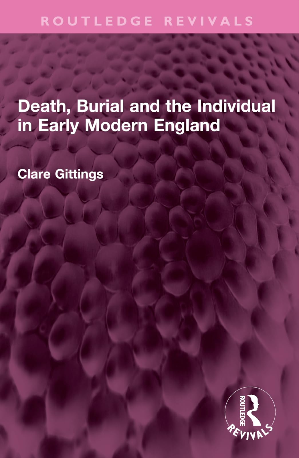 Death, Burial and the Individual in Early Modern England (Routledge Revivals)