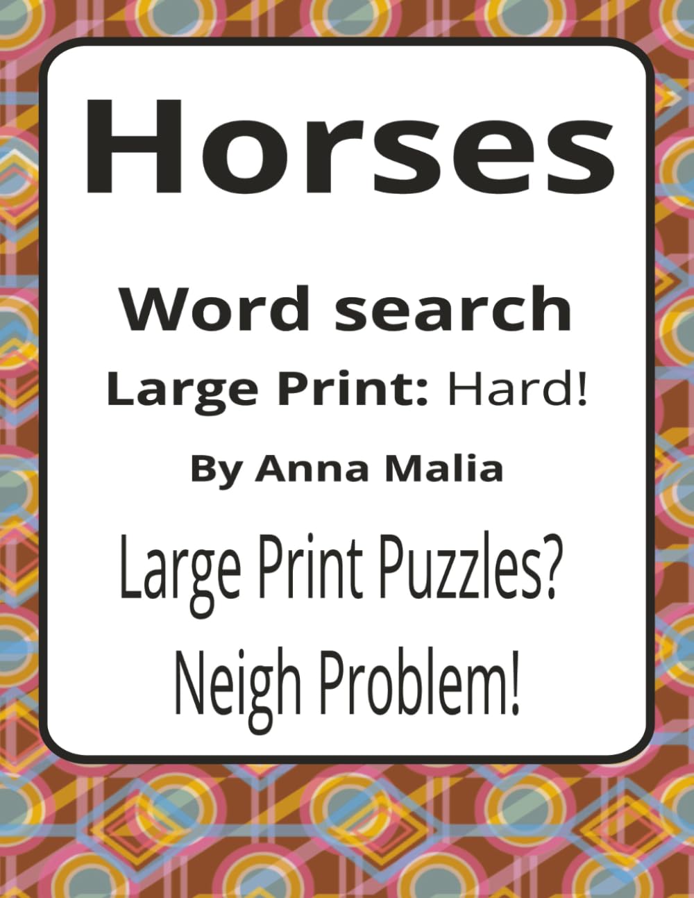 Horses Large Print Word Search Puzzle Book: Horses Word Searches with Large Print about Grace, Strength, Freedom and More | 8.5 x 11 inches, 116 pages ... of the Land and Skies Series by Anna Malia)