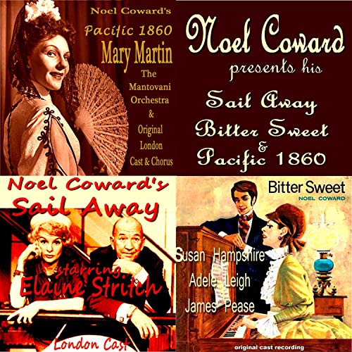 Écouter Noel Coward's Sail Away, Bitter Sweet and Pacific 1860