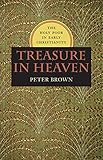 Treasure in Heaven: The Holy Poor in Early Christianity (Richard Lectures)