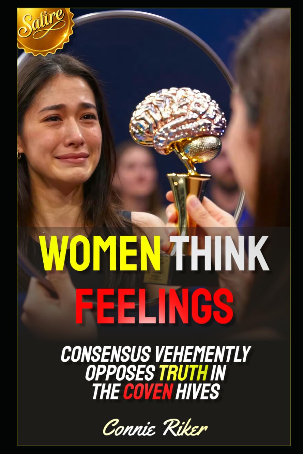 Women Think Feelings: Consensus Vehemently Opposes Truth In The Coven Hives: 102 (Redpilled Female Supremacy (satire))