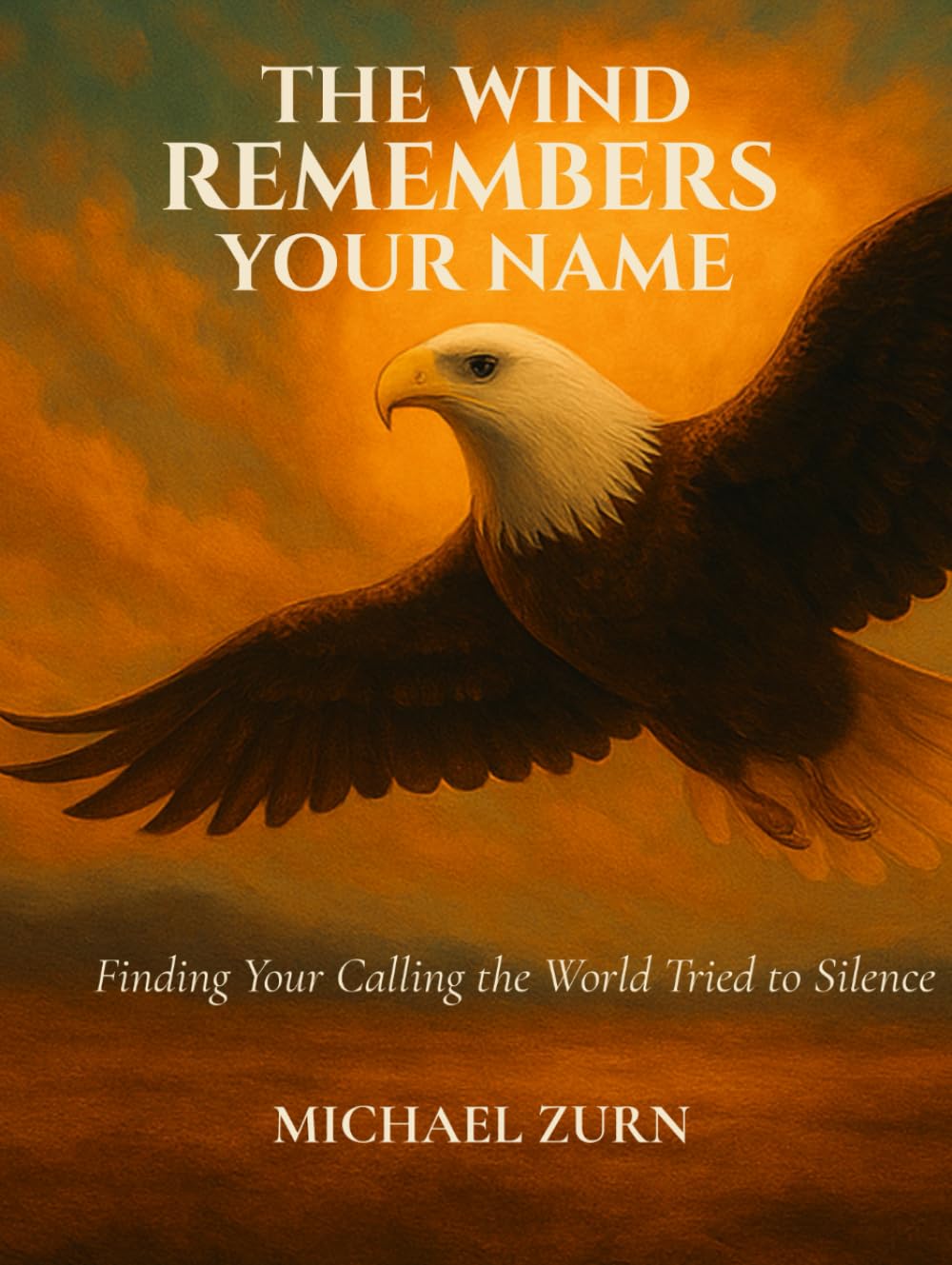 The Wind Remembers Your Name: Finding Your Calling the World Tried to Silence
