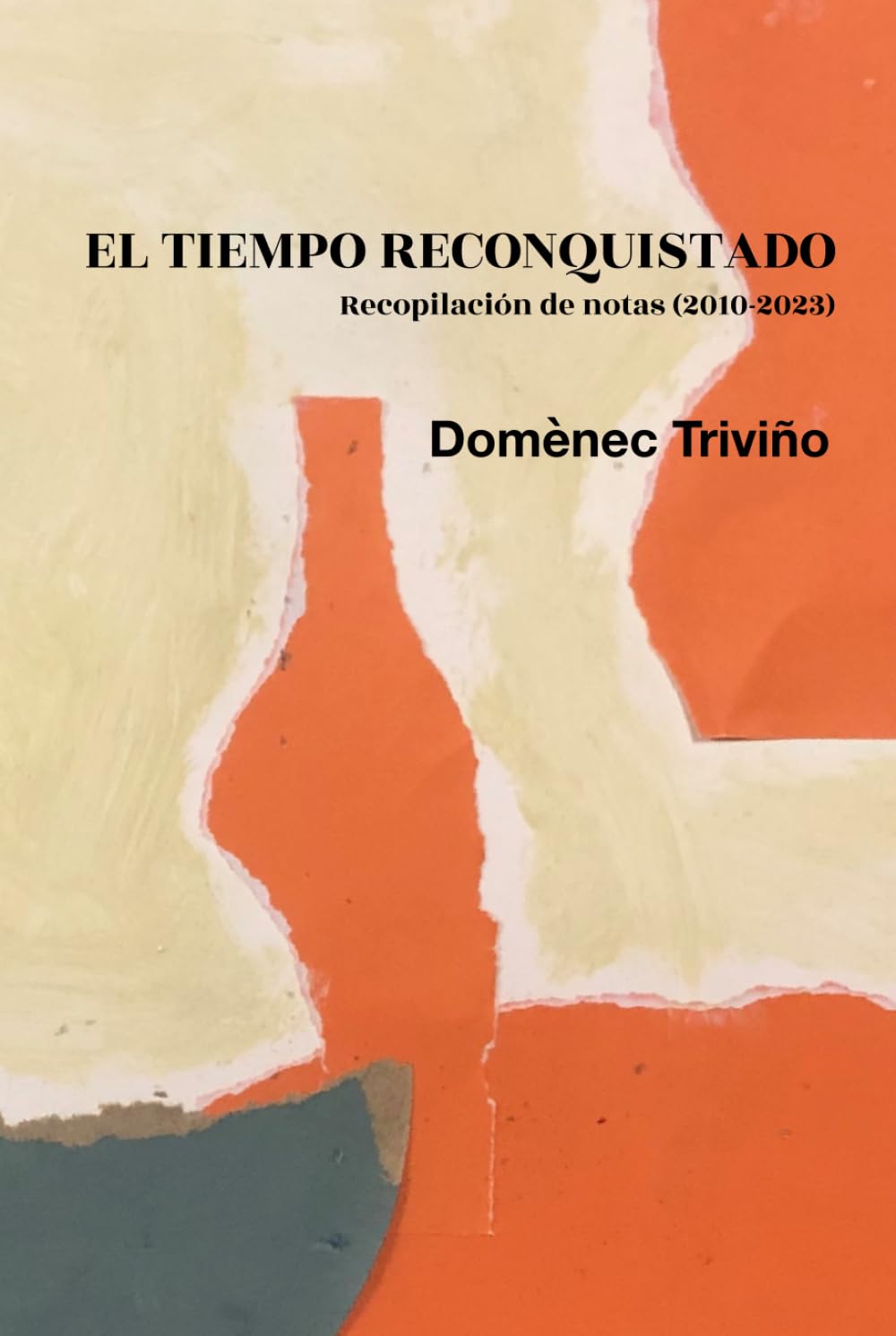 El tiempo reconquistado: Recopilación de notas (2010 -2023)