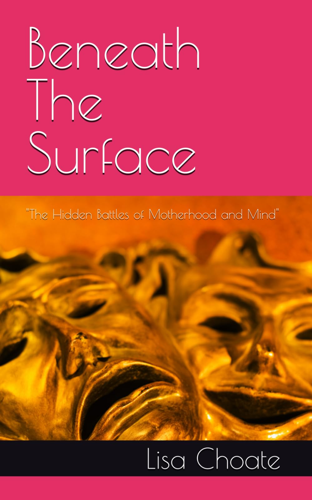 Beneath The Surface: "The Hidden Battles of Motherhood and Mind"