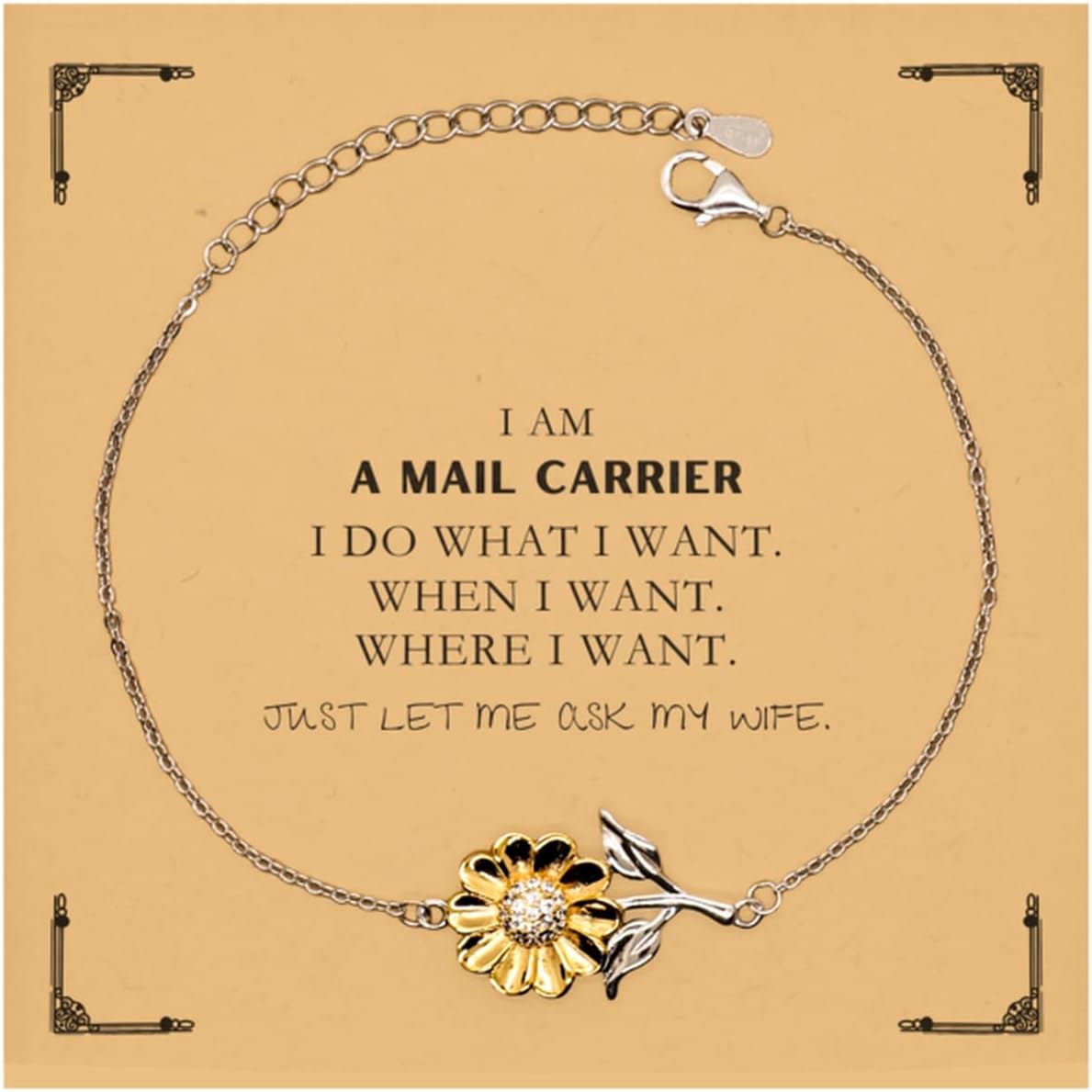 Mail Carrier Funny Gifts. I am Mail Carrier, I do what I want. Unique Sunflower Bracelet for Mail Carrier. Birthday Gag Gift