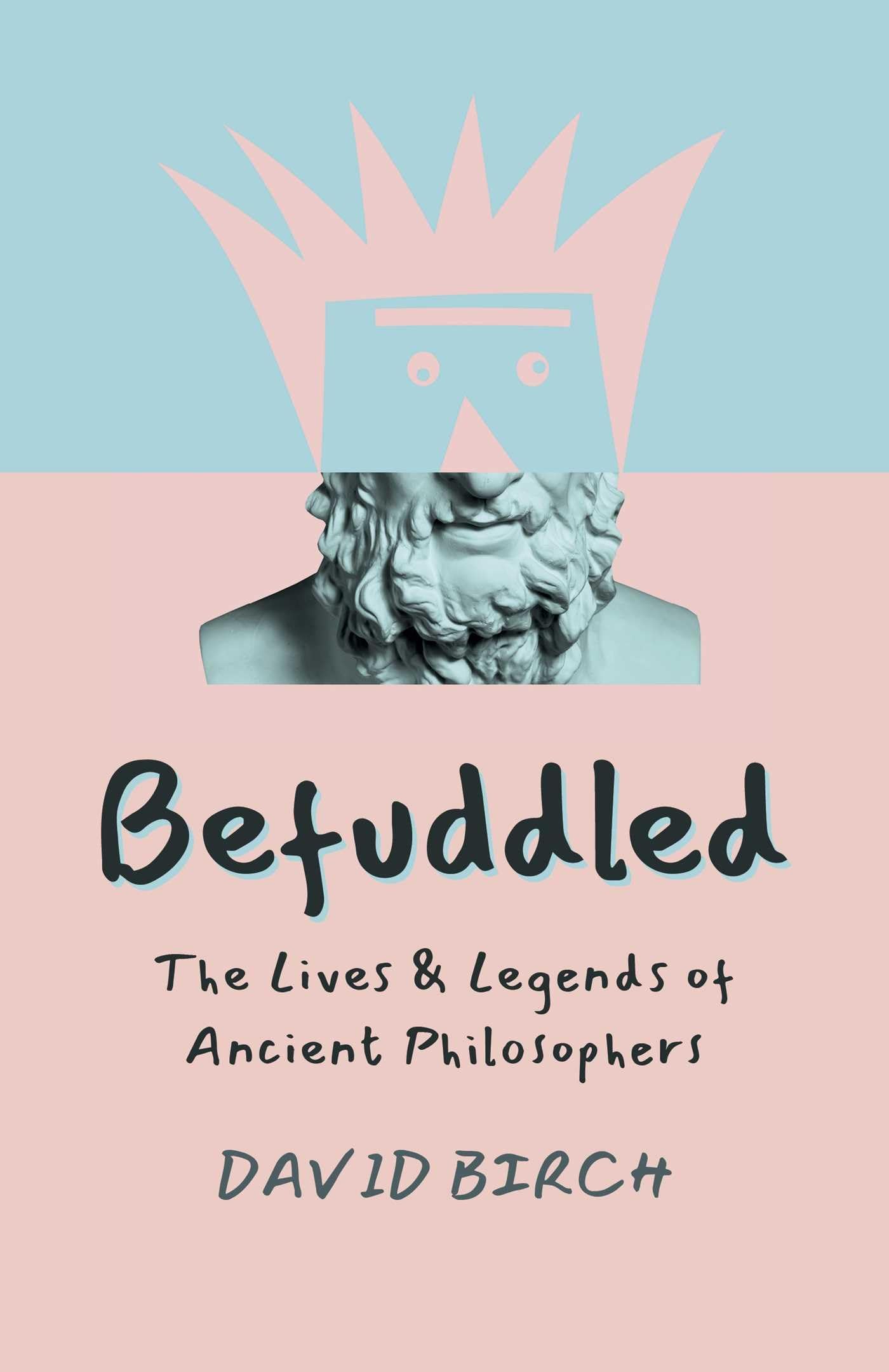 Befuddled: The Lives & Legends of Ancient Philosophers by David Birch PAPERBACK