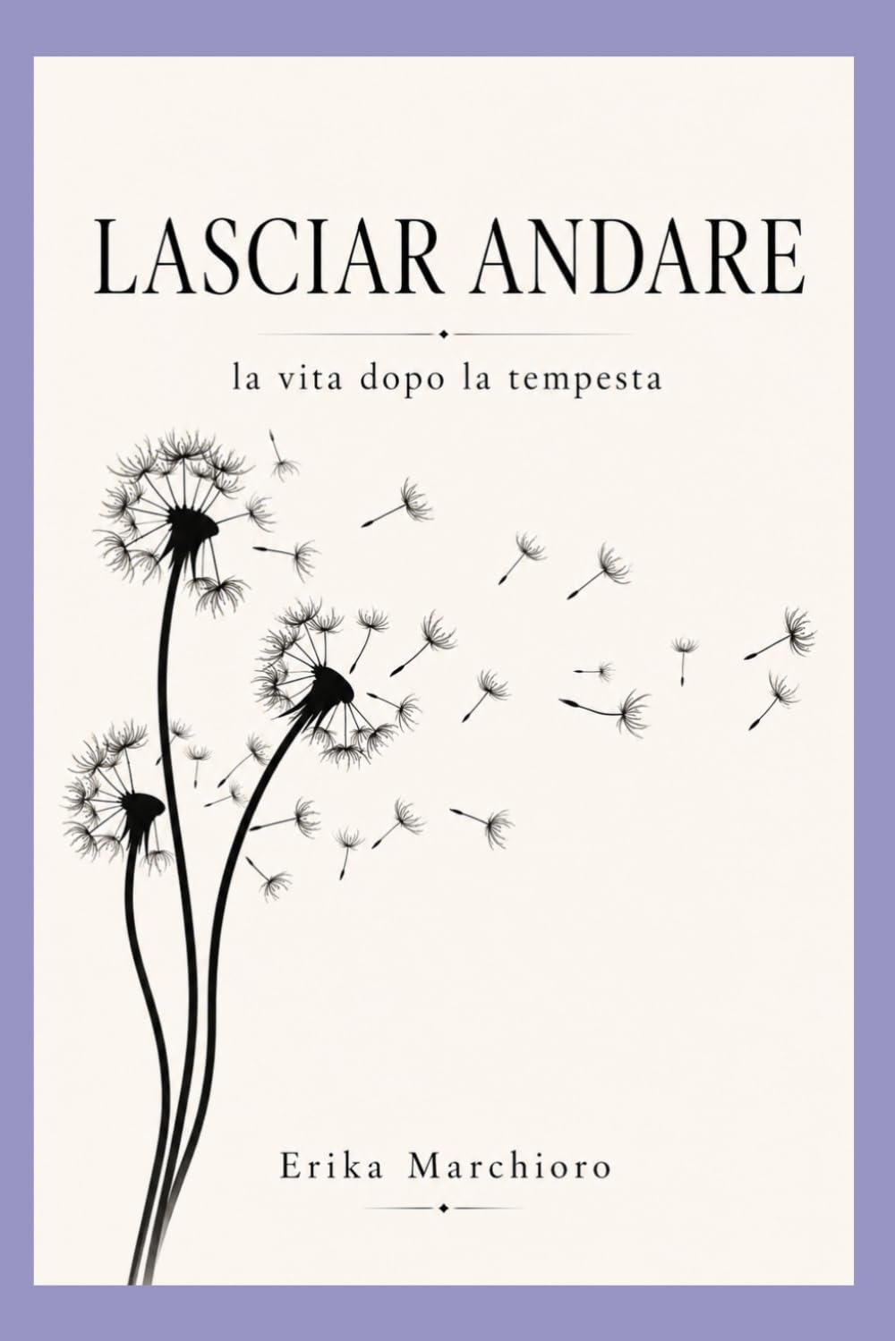 LASCIAR ANDARE: (la vita dopo la tempesta)