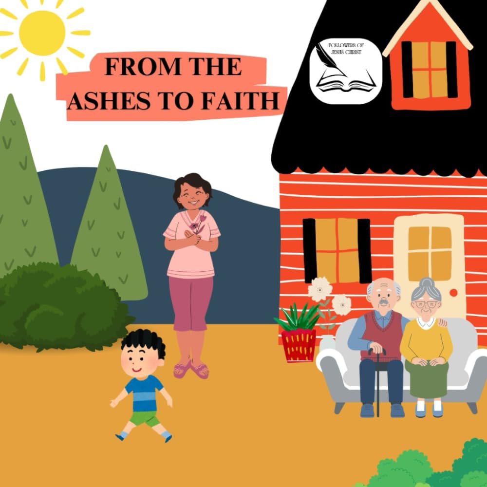 From the Ashes to Faith: Followers of Christ Jesus
