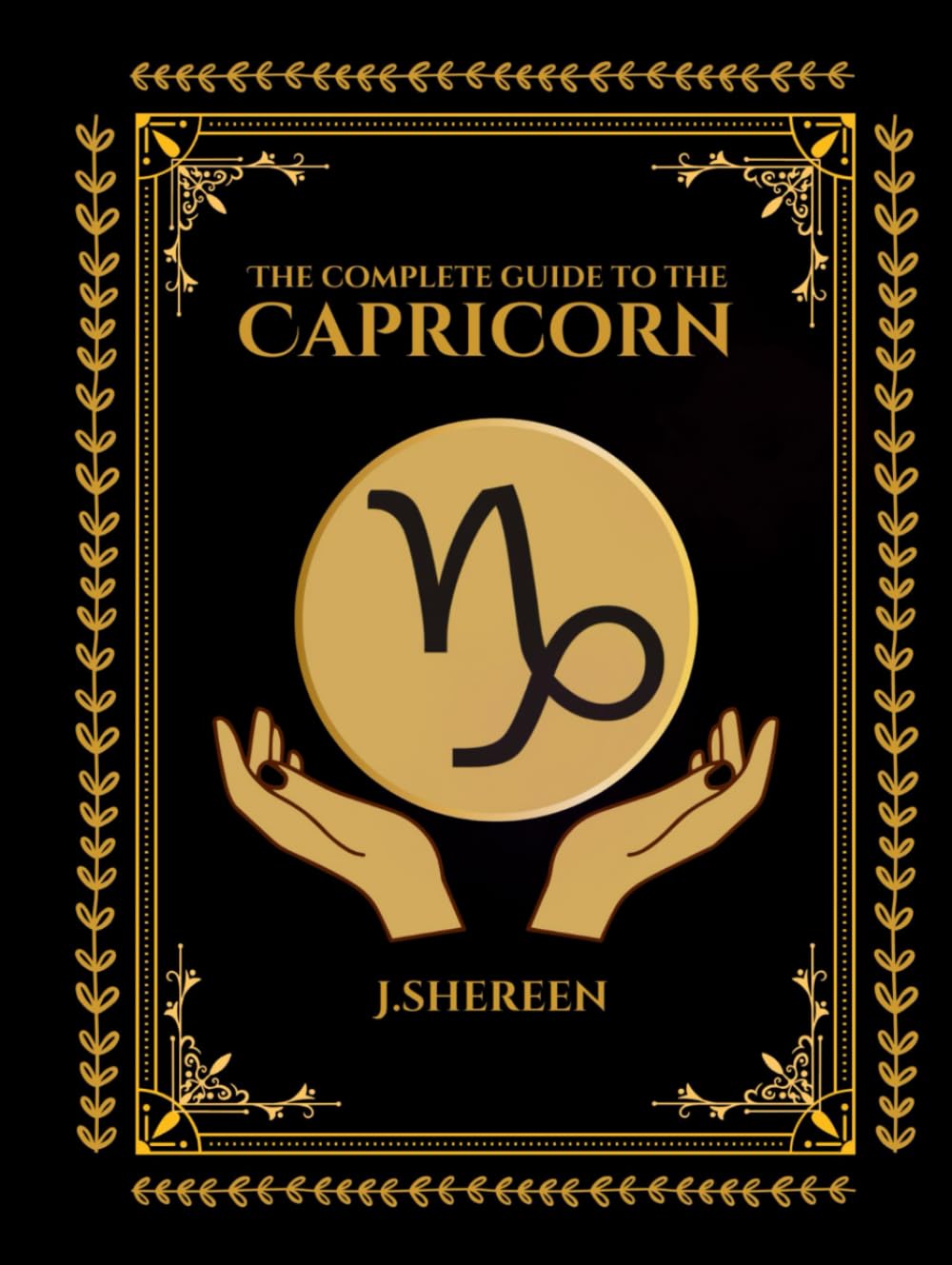 Capricorn: The complete guide (Zodiac Wisdom: The Complete Guide to the Stars)