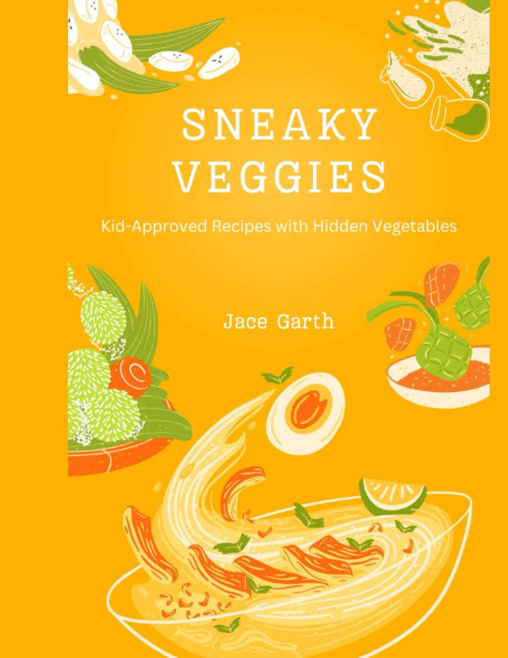 Sneaky Veggies: Kid-Approved Recipes with Hidden Vegetables