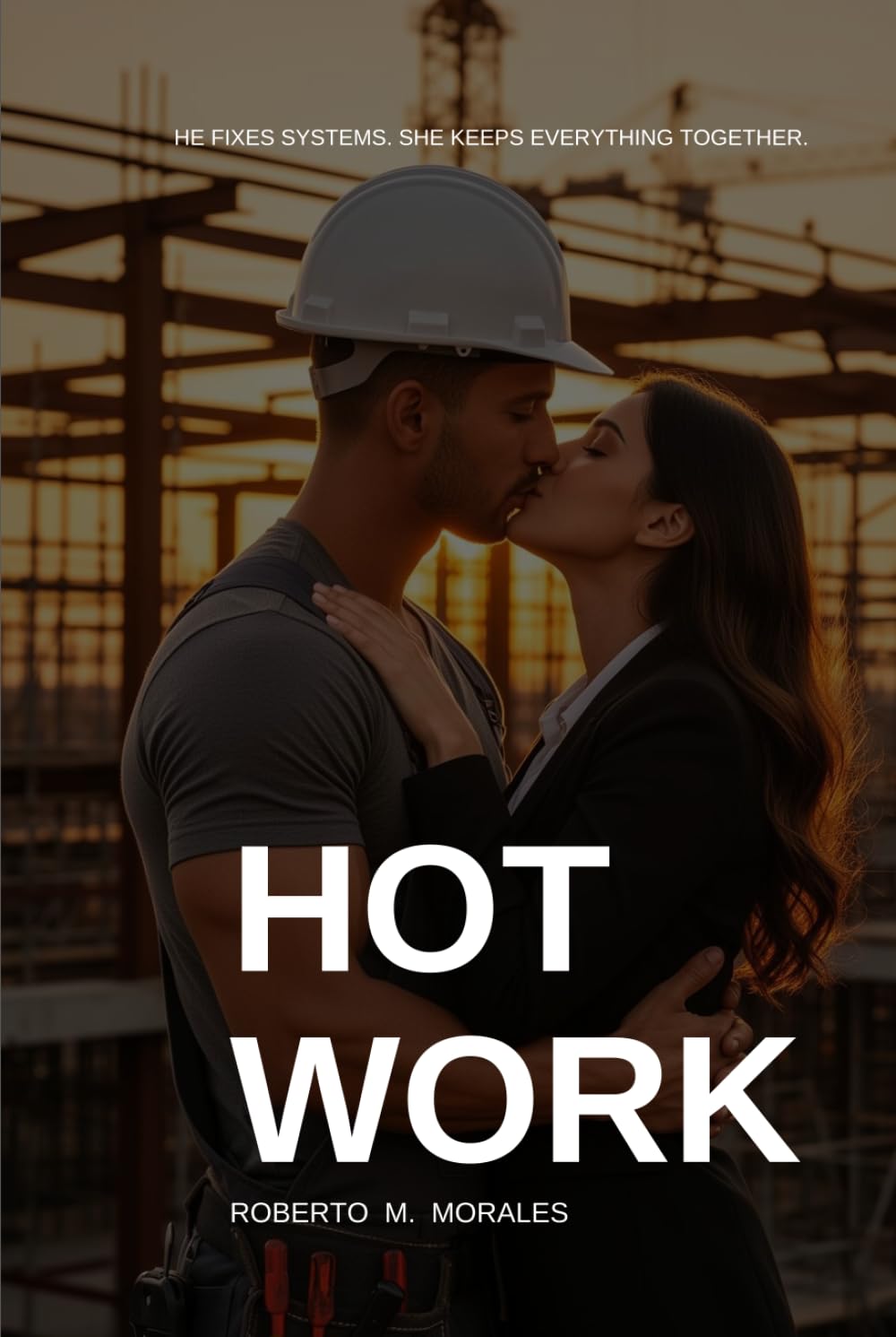 Hot Work: A Slow- Burn Workplace Romance (Hot Work Series)