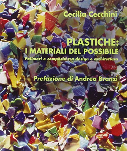  Plastiche: i materiali del possibile. Polimeri e composti tra design e architettura
