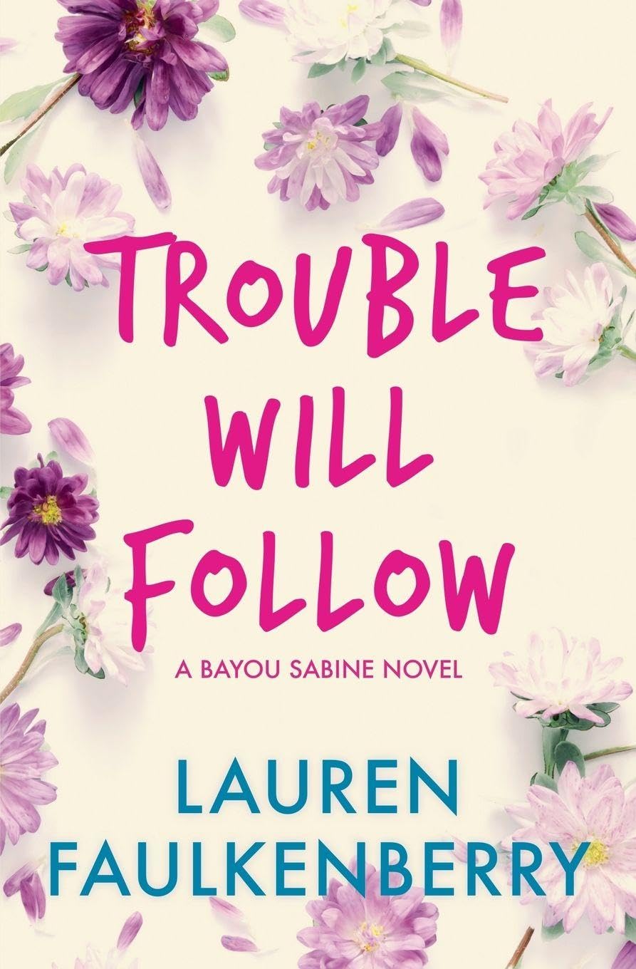 Trouble Will Follow: 4 (Bayou Sabine)