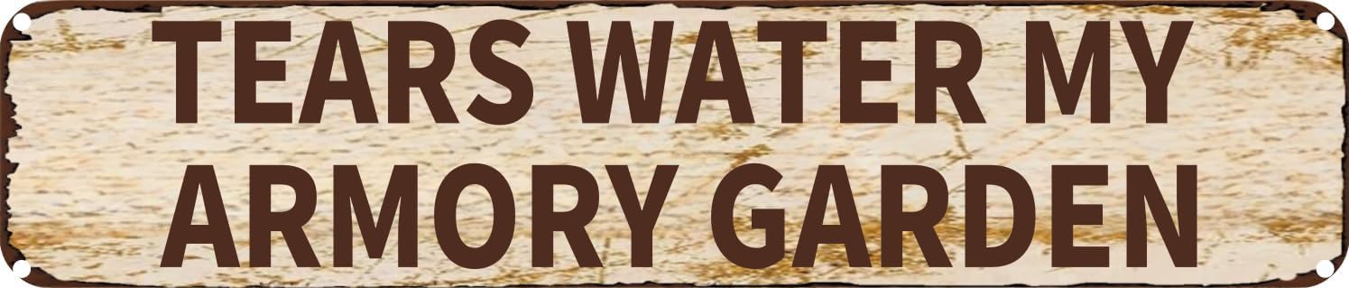 Vintage Tin Sign Retro Metal Wall Decor TEARS WATER MY ARMORY GARDEN Rustic Aluminum Plaque for Home,Bar,Kitchen,Garage,Man Cave 4x16 Inch