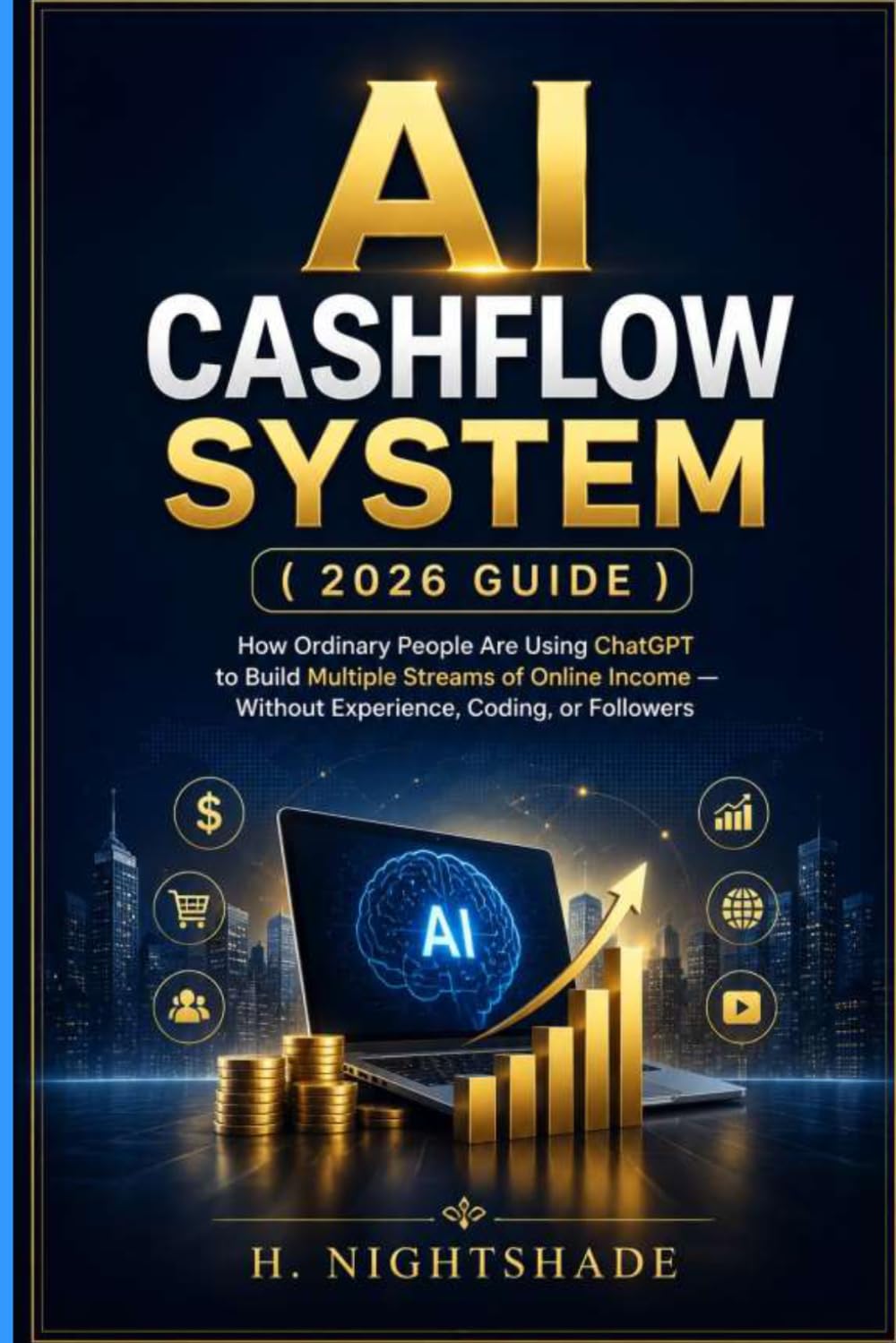 AI CASHFLOW SYSTEM ( 2026 GUIDE ): How Ordinary People Are Using ChatGPT to Build Multiple Streams of Online Income — Without Experience, Coding, or Followers (The Problem Solver Series)